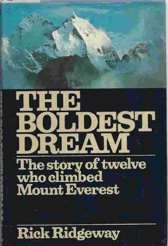 The Boldest Dream; The Story of Twelve Who Climbed Mount Everest
