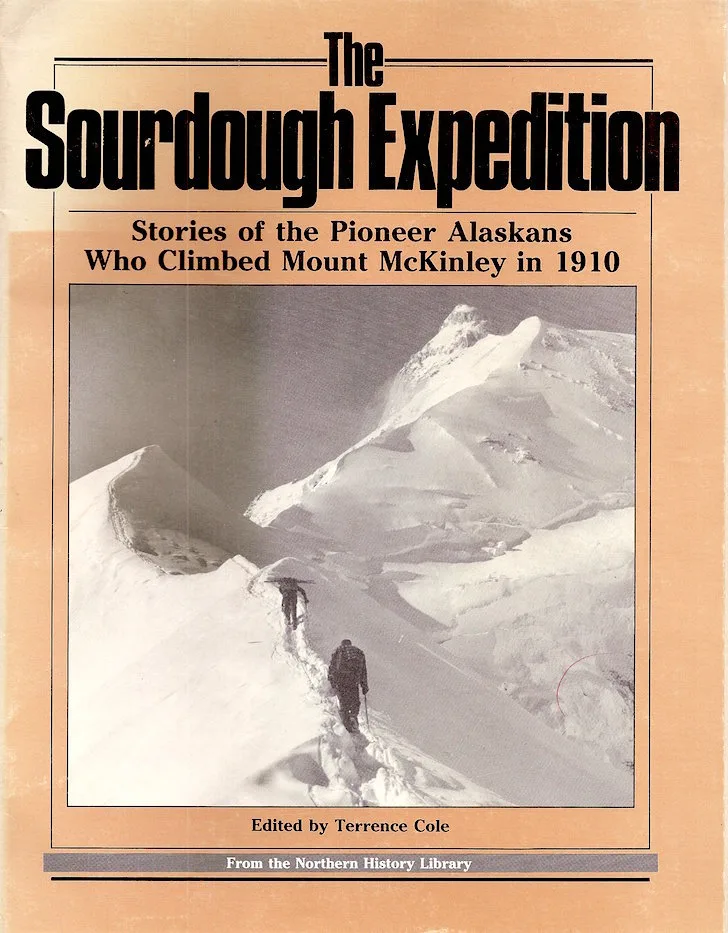 The Sourdough Expedition: The story of the pioneer Alaskans who climbed Mount McKinley in 1910 (The Northern history library)
