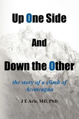 Up One Side and Down the Other: the story of a climb of Aconcagua