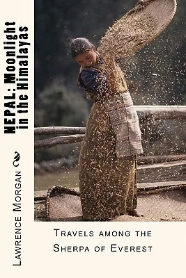NEPAL: Moonlight in the Himalayas: Travels among the Sherpa of Everest