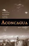 Aconcagua: The Invention of Mountaineering on America’s Highest Peak