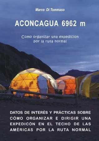 ACONCAGUA 6962 m – Como organizar una expedicion por la ruta normal