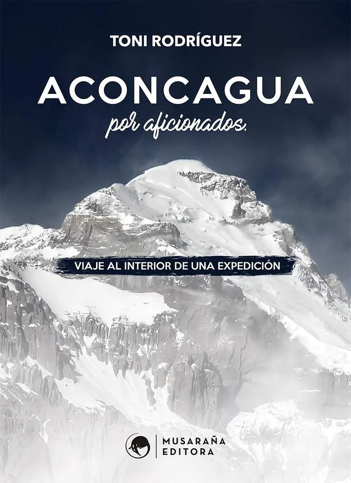 Aconcagua por aficionados: Viaje al interior de una expedición