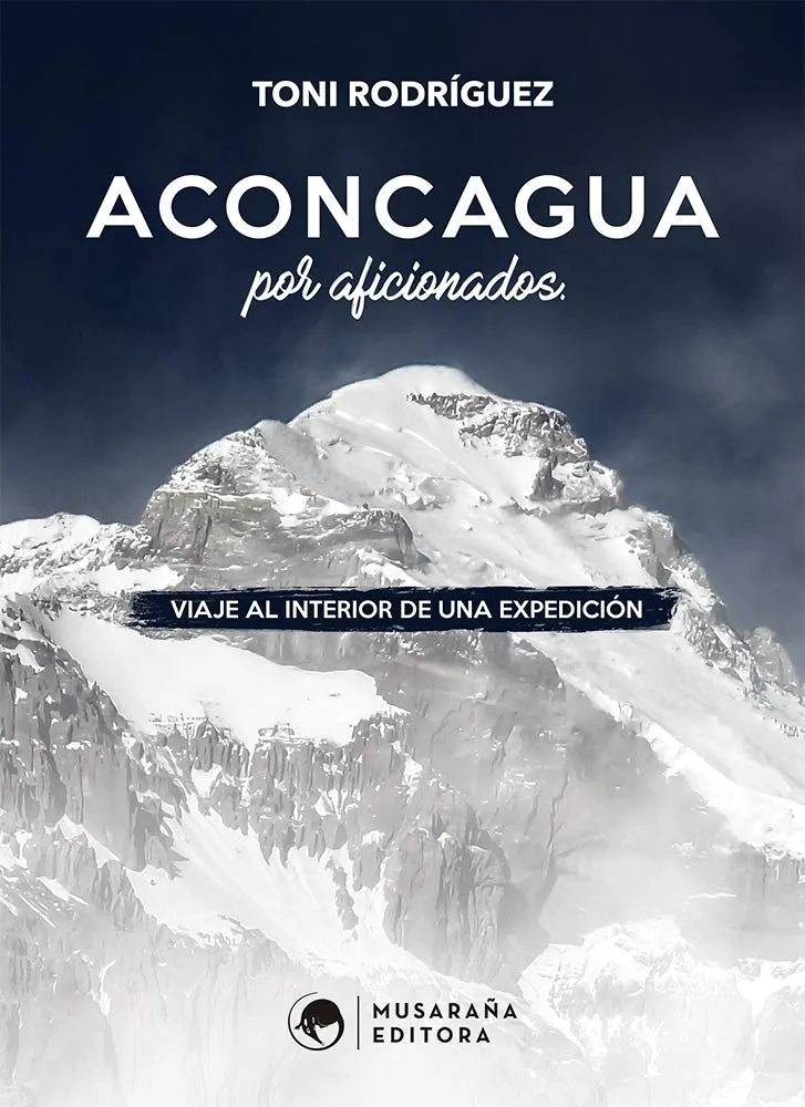 Aconcagua por aficionados: Viaje al interior de una expedición