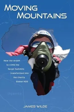 Moving Mountains: How the Dream to Climb the Seven Summits Transformed Into the Charity Global H2O