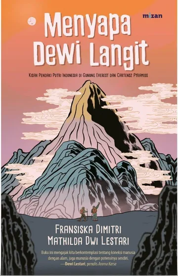 Menyapa Dewi Langit: Kisah Pendaki Putri Indonesia di Gunung Everest dan Carstensz Pyramid