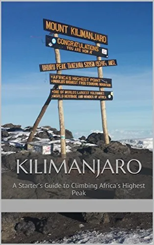 Kilimanjaro: A Starter's Guide to Climbing Africa's Highest Peak