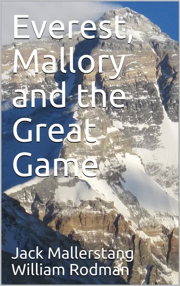 Everest, Mallory, and the Great Game: How Mallory and Irvine climbed Mount Everest