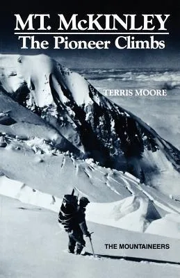 Mt. McKinley: The Pioneer Climbs