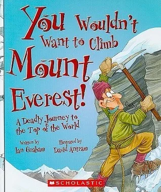 You Wouldn't Want to Climb Mount Everest!