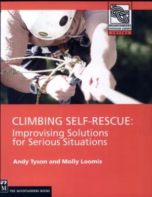 Climbing Self Rescue: Improvising Solutions for Serious Situations (Mountaineering Outdoor Experts Series)