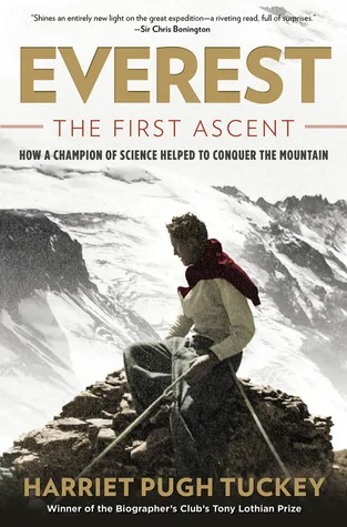 Everest the First Ascent: How a Champion of Science Helped to Conquer the Mountain