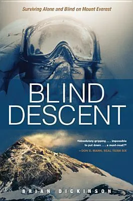Blind Descent: Surviving Alone and Blind on Mount Everest