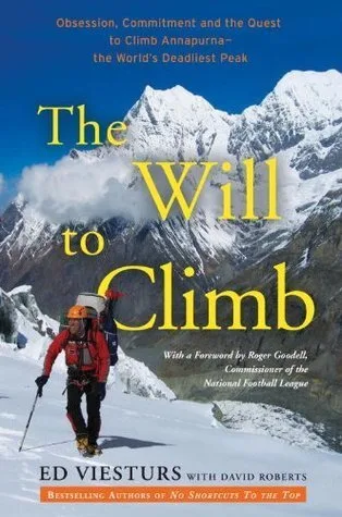 The Will to Climb: Obsession and Commitment and the Quest to Climb Annapurna