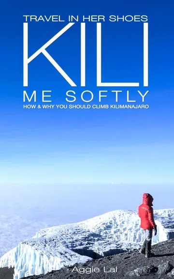 Kili Me Softly: How & Why You Should Climb Mt Kilimanjaro