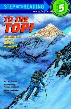 To the Top! Climbing the World's Highest Mountain