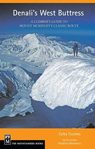 Denali's West Buttress: A Climber's Guide to Mount McKinley's Classic Route