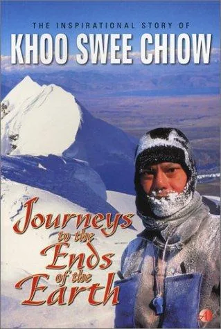 Journeys to the Ends of the Earth: The Inspirational Story of Khoo Swee Chiow