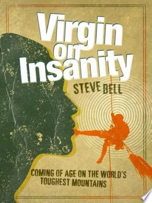 Virgin on Insanity: Coming of age on the world's toughest mountains