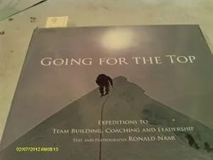 Going for the Top: Expeditions to Team Building, Coaching and Leadership