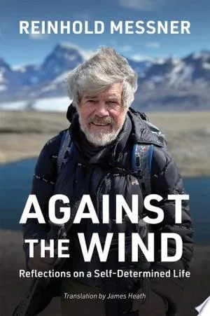 Against the Wind: Reflections on a Self-Determined Life