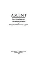 Ascent: Two Lives Explored : the Autobiographies of Sir Edmund and Peter Hillary