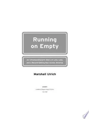 Running on Empty: An Ultramarathoner's Story of Love, Loss, and a Record-Setting Run Across Ameri ca