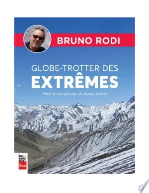 Bruno Rodi Globe-trotter des extrêmes