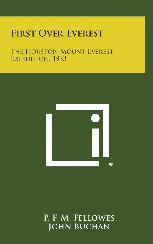 First over Everest: The Houston-Mount Everest Expedition, 1933