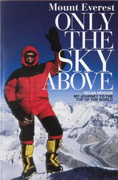 Mount Everest - Only the Sky Above: My Journey to the Top of the World