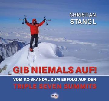 Gib niemals auf !: Vom K2-Skandal zum Erfolg auf den Triple Seven Summits