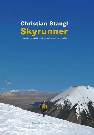 Christian Stangl - Skyrunner: unglaubliche Aufstiege eines alpinen Protagonisten