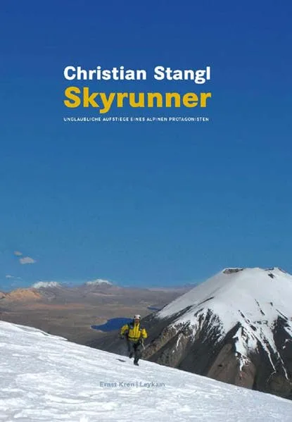 Christian Stangl - Skyrunner: unglaubliche Aufstiege eines alpinen Protagonisten