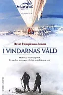 I vindarnas våld: med sikte mot Nordpolen : en modern äventyrare i Andrée-expeditionens spår