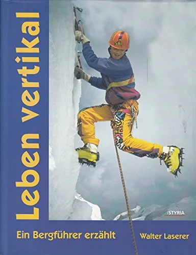 Leben vertikal: ein Bergführer erzählt