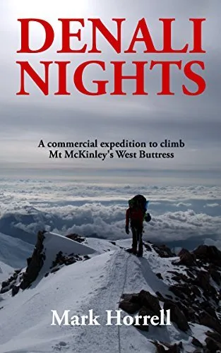 Denali Nights: A commercial expedition to climb Mt McKinley's West Buttress (Footsteps on the Mountain travel diaries Book 20)