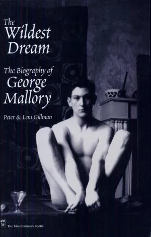 The Wildest Dream: Mallory – His Life and Conflicting Passions