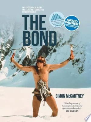 The Bond: Two Epic Climbs in Alaska and a Lifetime's Connection Between Climbers