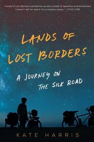Lands of Lost Borders: A Journey on the Silk Road