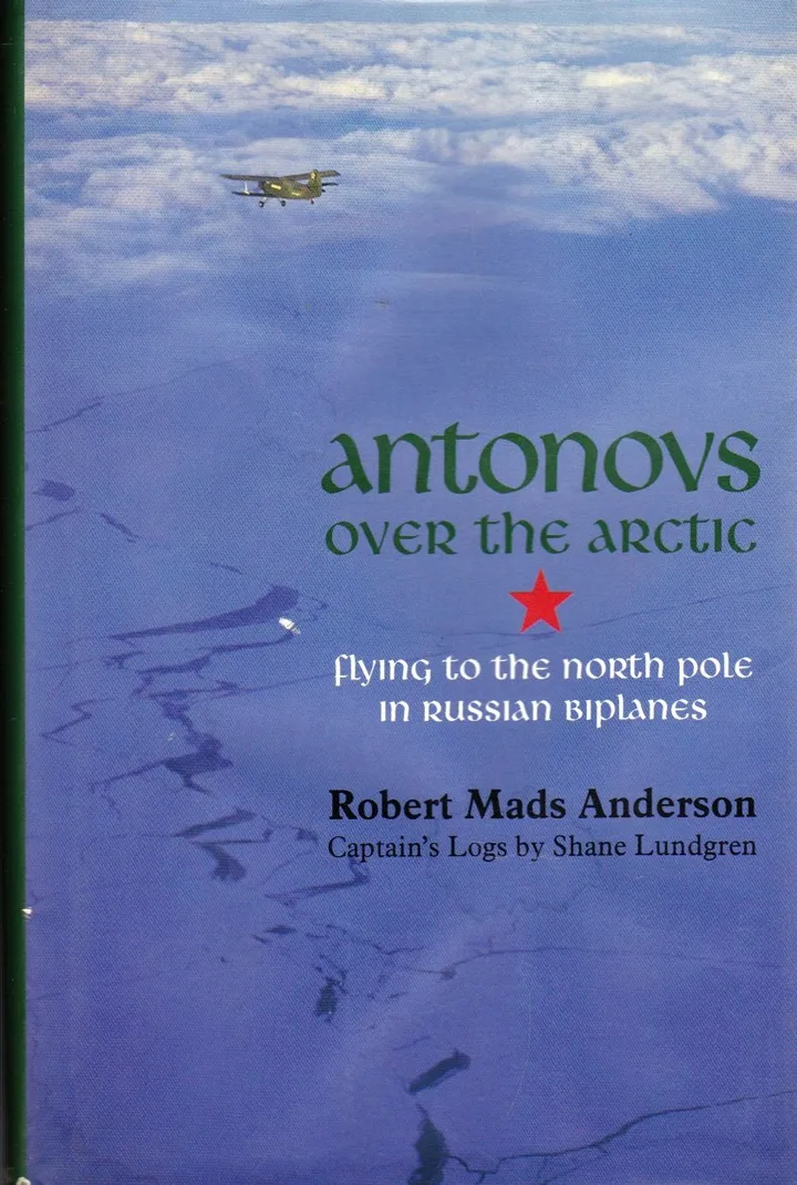 Antonovs Over the Arctic: Flying to the North Pole in Russian Biplanes