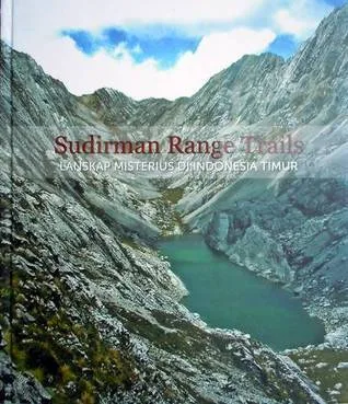 Sudirman Range trails: lanskap misterius di Indonesia Timur