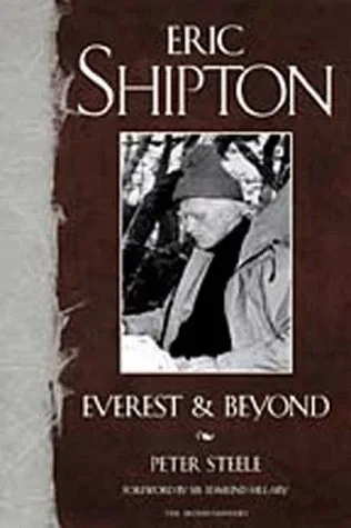 Eric Shipton: Everest and Beyond