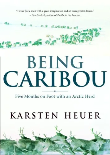 Being Caribou: Five Months on Foot with a Caribou Herd