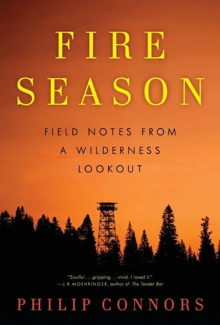 Fire Season: Field Notes From a Wilderness Lookout