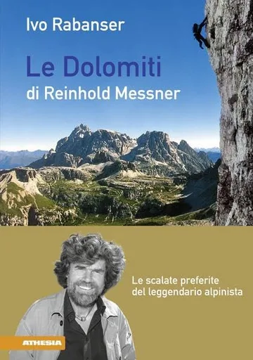 Le Dolomiti di Reinhold Messner: Le scalate preferite del leggendario alpinista