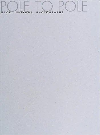 POLE TO POLE: 極圏を繋ぐ風 石川直樹写真集