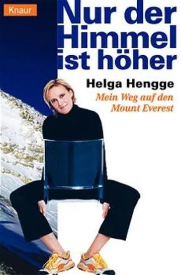 Nur der Himmel ist höher. Mein Weg auf den Mount Everest