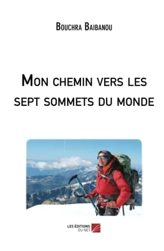 Mon chemin vers les sept sommets du monde